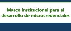 Marco institucional para el desarrollo de microcredenciales